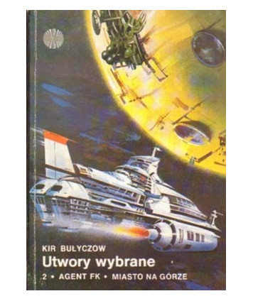 Utwory wybrane. 2. Agent FK, Miasto na górze