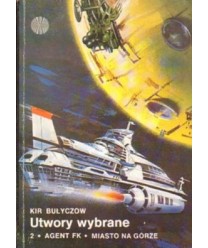 Utwory wybrane. 2. Agent FK, Miasto na górze