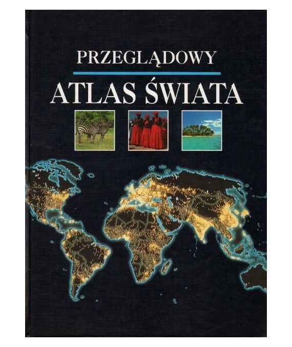 Przeglądowy atlas świata. Poglądowy i zasobny w informacje obraz Ziemi