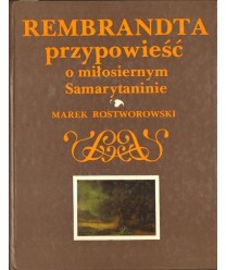 Rembrandta przypowieść o miłosiernym Samarytaninie