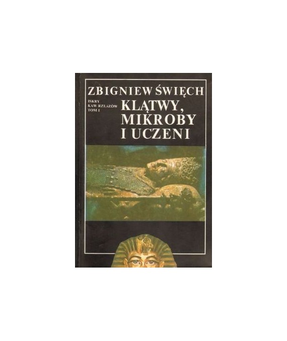 Klątwy, mikroby i uczeni. Opowieść wawelska. Tom I. W ciszy otwieranych grobów