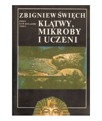 Klątwy, mikroby i uczeni. Opowieść wawelska. Tom I. W ciszy otwieranych grobów