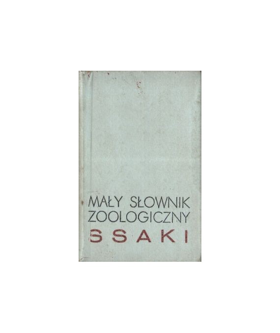Mały słownik zoologiczny. Ssaki