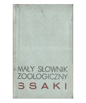 Mały słownik zoologiczny. Ssaki