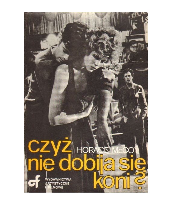Czyż nie dobija się koni?