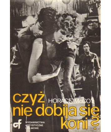 Czyż nie dobija się koni?