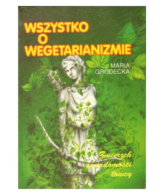Wszystko o wegetarianizmie. Zmierzch świadomości łowcy