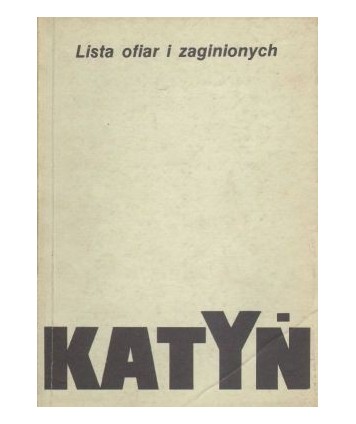 Katyń. Lista ofiar i zaginionych jeńców obozów Kozielsk, Ostaszków, Starobielsk