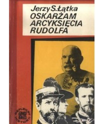 Oskarżam arcyksięcia Rudolfa. Śledztwo w sprawie zagadkowej śmierci