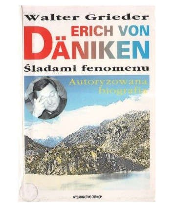 Erich von Daniken. Śladami fenomenu. Autoryzowana biografia