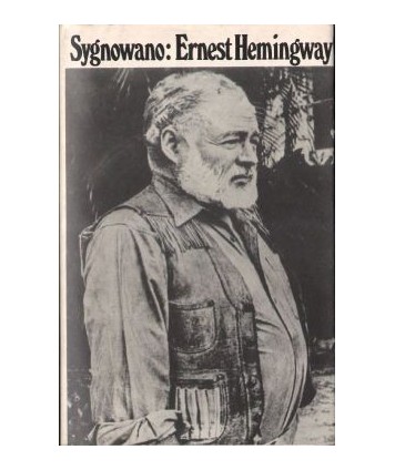 Sygnowano: Ernest Hemingway. Artykuły i reportaże 1920-1956