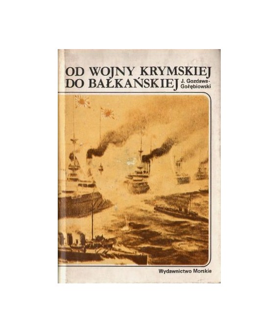 Od Wojny Krymskiej do Bałkańskiej. Działania flot wojennych na morzach i oceanach w latach 1853-1914