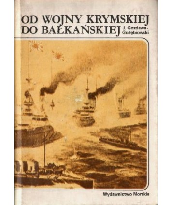 Od Wojny Krymskiej do Bałkańskiej. Działania flot wojennych na morzach i oceanach w latach 1853-1914