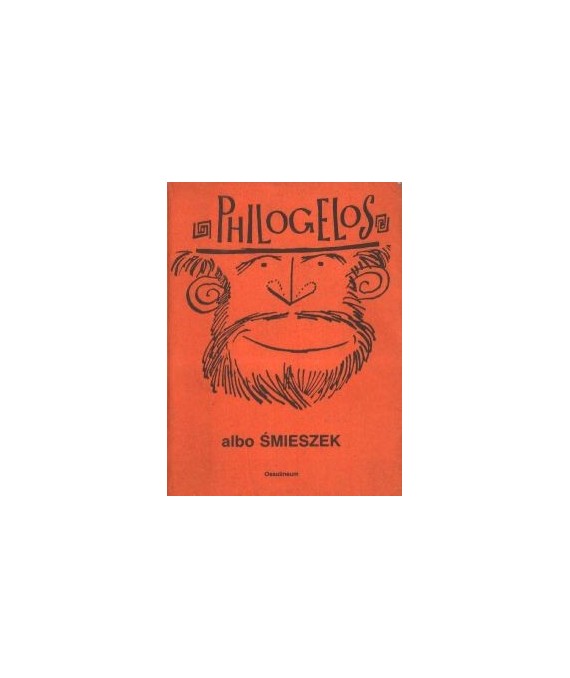 Philogelos albo Śmieszek. Z facecji Hieroklesa i Philagriosa