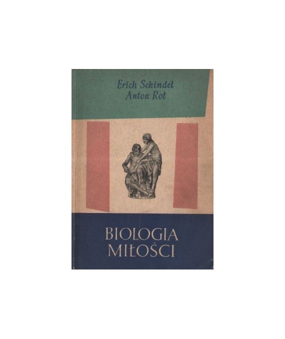 Biologia miłości. Popularny zarys fizjologii, biologii i socjologii życia płciowego