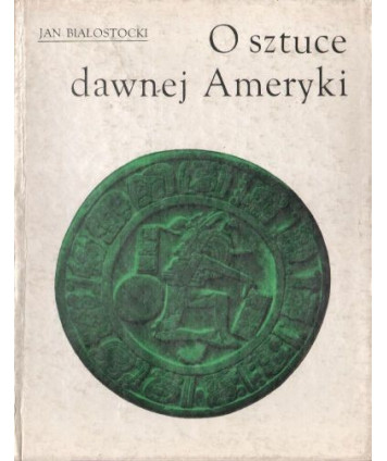 O sztuce dawnej Ameryki. Meksyk i Peru