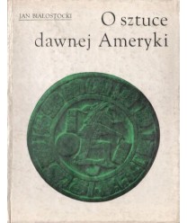 O sztuce dawnej Ameryki. Meksyk i Peru