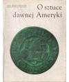 O sztuce dawnej Ameryki. Meksyk i Peru