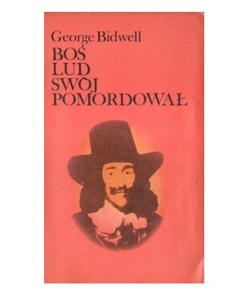 Boś lud swój pomordował. Biografia Karola I Stuarta