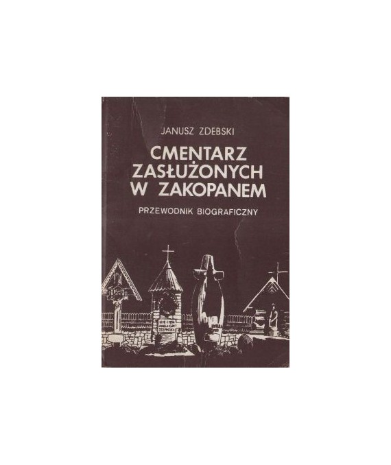 Cmentarz zasłużonych w Zakopanem. Przewodnik biograficzny