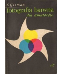 Fotografia barwna dla amatorów. Metoda negatywowo-pozytywowa oraz odwracalna