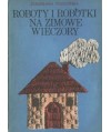 Roboty i robótki na zimowe wieczory