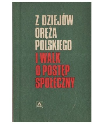 Z dziejów oręża polskiego i walk o postęp społeczny