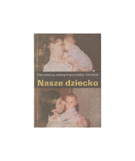 Nasze dziecko. Pierwsze trzy lata życia