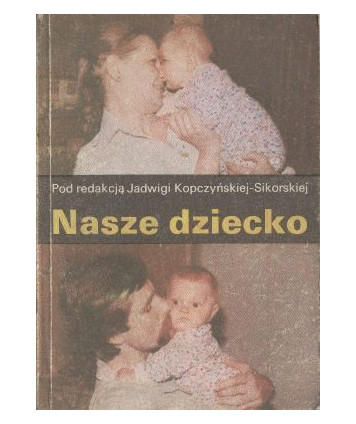Nasze dziecko. Pierwsze trzy lata życia