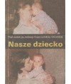Nasze dziecko. Pierwsze trzy lata życia