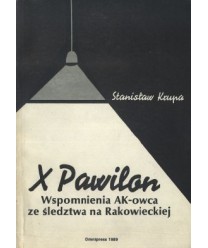 X Pawilon. Wspomnienia AK-owca ze śledztwa na Rakowieckiej