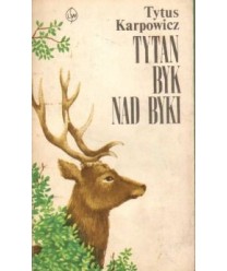 Tytan, byk nad byki. Księga puszczy
