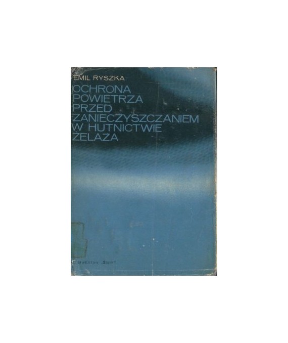 Ochrona powietrza przed zanieczyszczaniem w hutnictwie żelaza