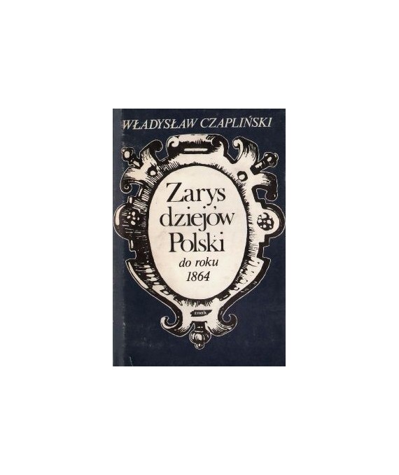 Zarys dziejów Polski do roku 1864