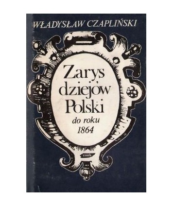 Zarys dziejów Polski do roku 1864