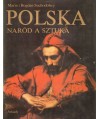 Polska. Naród a sztuka. Dzieje polskiej świadomości narodowej i jej wyraz w sztuce