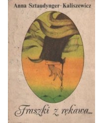 Fraszki z rękawa... Dedykacje i improwizacje Jana Sztaudyngera