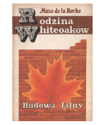 Rodzina Whiteoaków. Budowa Jalny