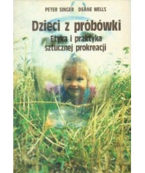 Dzieci z probówki. Etyka i praktyka sztucznej prokreacji