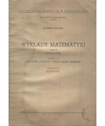 Wykłady matematyki tom 2. Część 2. Rachunek całkowy funkcji zmiennej. Część 3. Szeregi