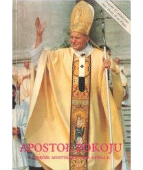 Apostoł pokoju. Podróże apostolskie Jana Pawła II