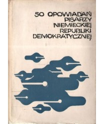 50 opowiadań pisarzy Niemieckiej Republiki Demokratycznej. Antologia