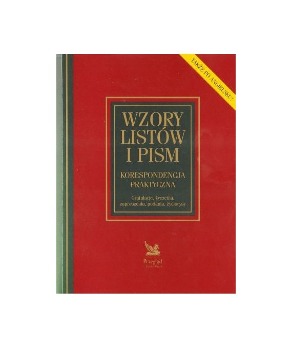 Wzory listów i pism. Korespondencja praktyczna. Gratulacje, życzenia, zaproszenia, podania, życiorysy