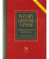 Wzory listów i pism. Korespondencja praktyczna. Gratulacje, życzenia, zaproszenia, podania, życiorysy