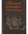 Z dziejów rzemiosła warszawskiego
