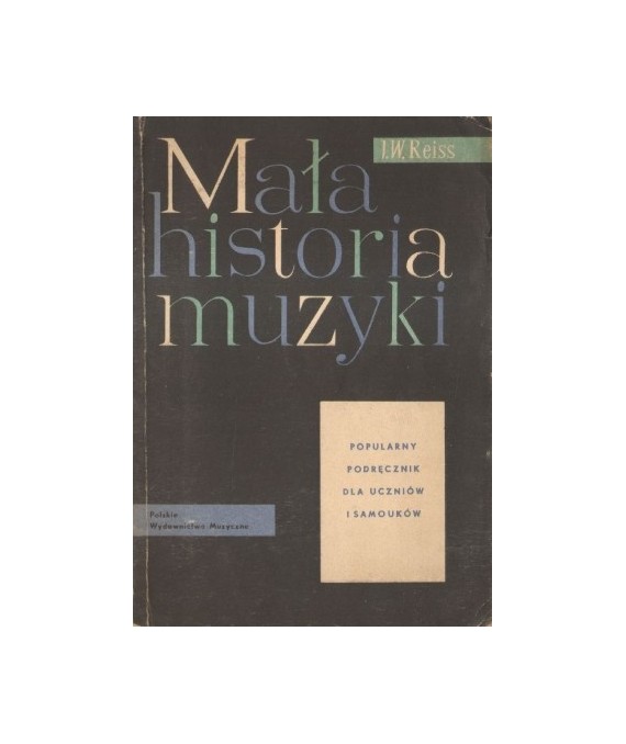 Mała historia muzyki. Popularny podręcznik dla uczniów i samouków