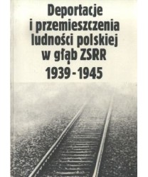 Deportacje i przemieszczenia ludności polskiej w głąb ZSRR 1939-1945. Przegląd piśmiennictwa