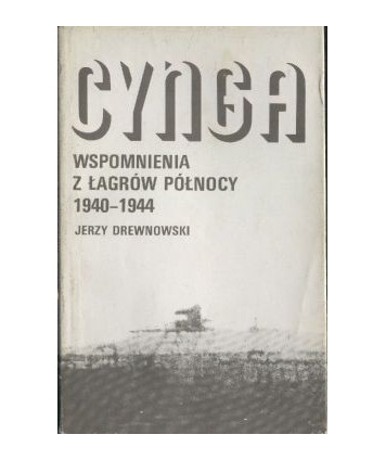 Cynga. Wspomnienia z łagrów Północy 1940-1944