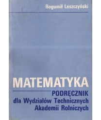 Matematyka. Podręcznik dla wydz. techn. Akademii Rolniczych