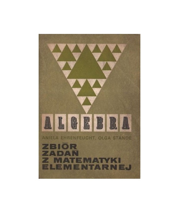 Zbiór zadań z matematyki elementarnej. Algebra
